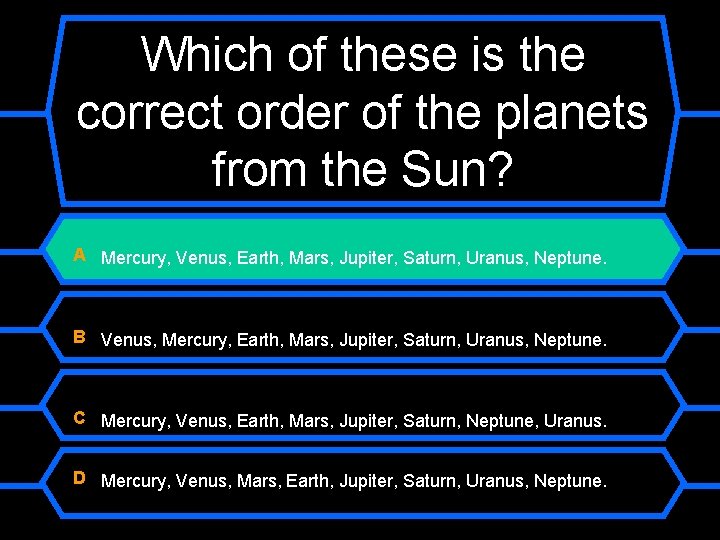 Which of these is the correct order of the planets from the Sun? A