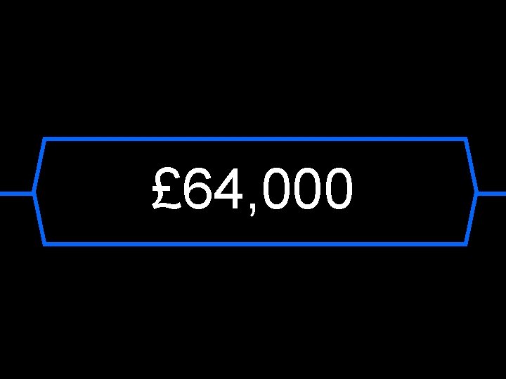 £ 64, 000 