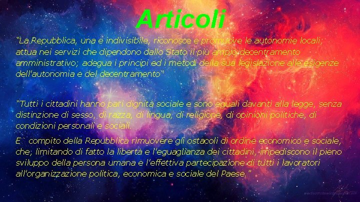 Articoli “La Repubblica, una e indivisibile, riconosce e promuove le autonomie locali; attua nei