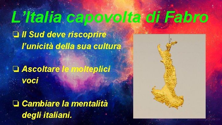 L’Italia capovolta di Fabro ❏ Il Sud deve riscoprire l’unicità della sua cultura ❏