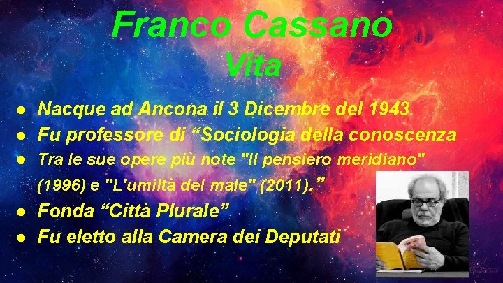 Franco Cassano Vita ● Nacque ad Ancona il 3 Dicembre del 1943 ● Fu