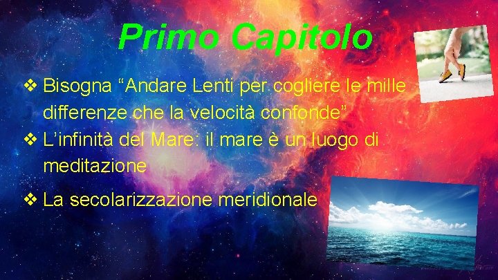 Primo Capitolo ❖ Bisogna “Andare Lenti per cogliere le mille differenze che la velocità