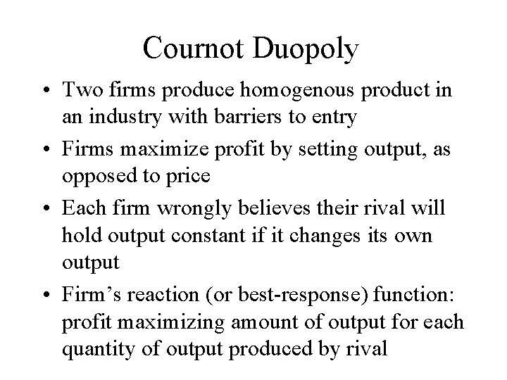 Cournot Duopoly • Two firms produce homogenous product in an industry with barriers to Cournot Duopoly • Two firms produce homogenous product in an industry with barriers to