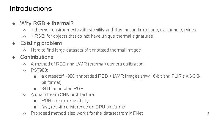 Introductions ● Why RGB + thermal? ○ ○ + thermal: environments with visibility and Introductions ● Why RGB + thermal? ○ ○ + thermal: environments with visibility and
