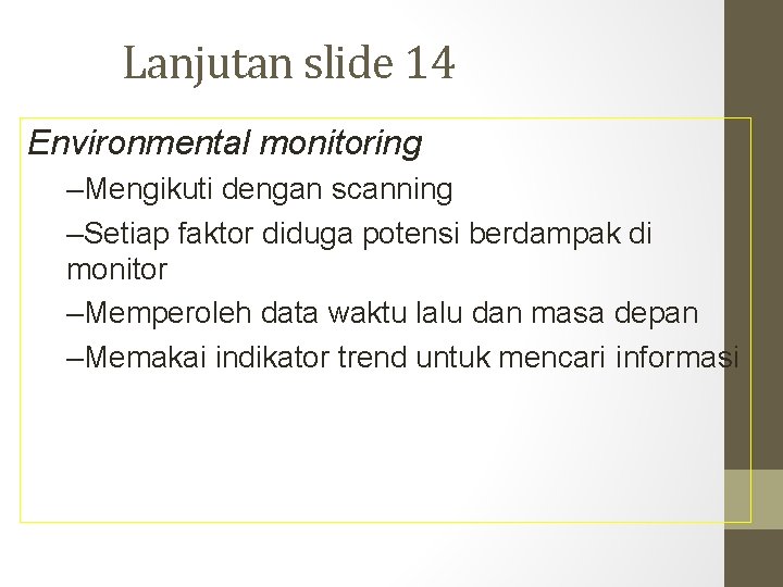 Lanjutan slide 14 Environmental monitoring –Mengikuti dengan scanning –Setiap faktor diduga potensi berdampak di