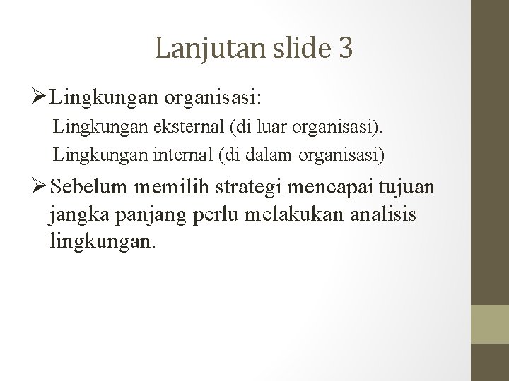 Lanjutan slide 3 Lingkungan organisasi: Lingkungan eksternal (di luar organisasi). Lingkungan internal (di dalam