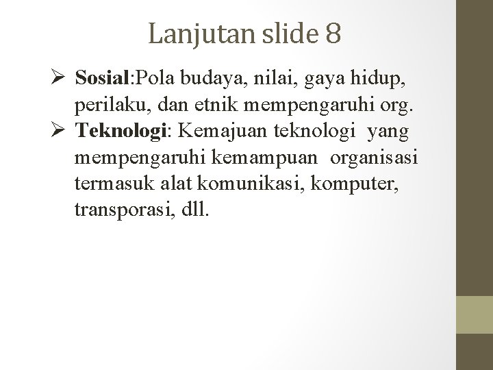 Lanjutan slide 8 Sosial: Pola budaya, nilai, gaya hidup, perilaku, dan etnik mempengaruhi org.