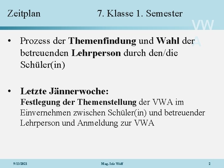 Zeitplan • 7. Klasse 1. Semester VW Prozess der Themenfindung und Wahl der. A