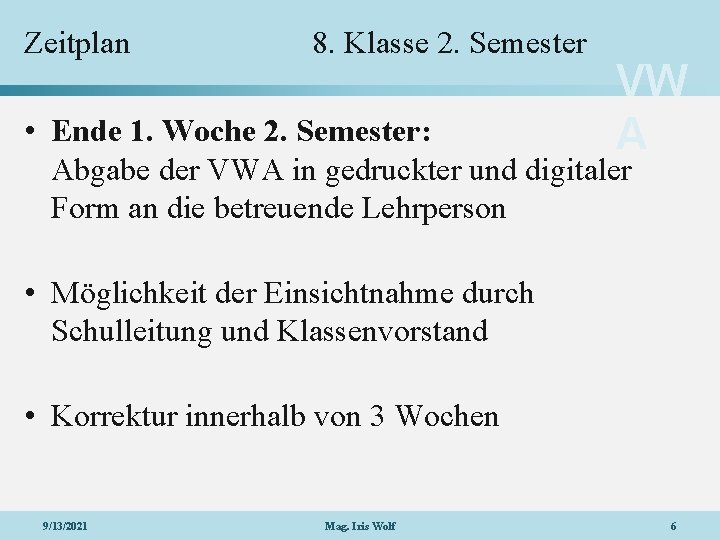 Zeitplan 8. Klasse 2. Semester VW A • Ende 1. Woche 2. Semester: Abgabe