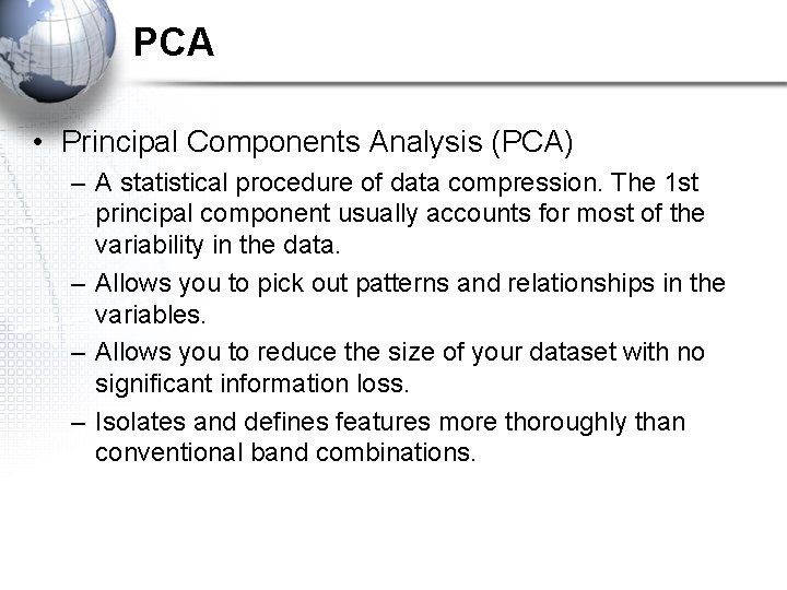 PCA • Principal Components Analysis (PCA) – A statistical procedure of data compression. The PCA • Principal Components Analysis (PCA) – A statistical procedure of data compression. The