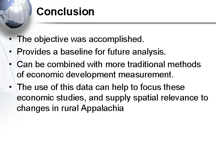 Conclusion • The objective was accomplished. • Provides a baseline for future analysis. • Conclusion • The objective was accomplished. • Provides a baseline for future analysis. •