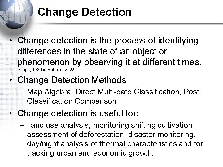 Change Detection • Change detection is the process of identifying differences in the state Change Detection • Change detection is the process of identifying differences in the state