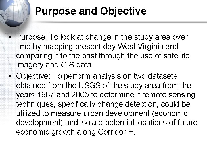 Purpose and Objective • Purpose: To look at change in the study area over Purpose and Objective • Purpose: To look at change in the study area over