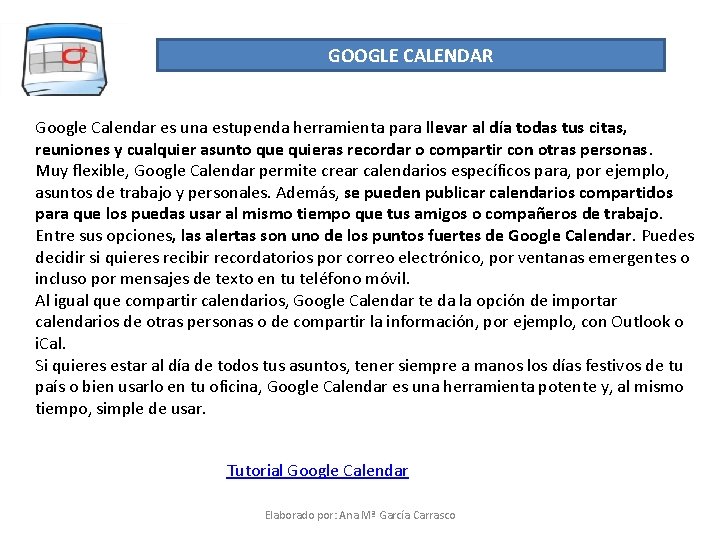 GOOGLE CALENDAR Google Calendar es una estupenda herramienta para llevar al día todas tus