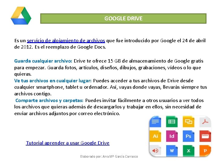 GOOGLE DRIVE Es un servicio de alojamiento de archivos que fue introducido por Google