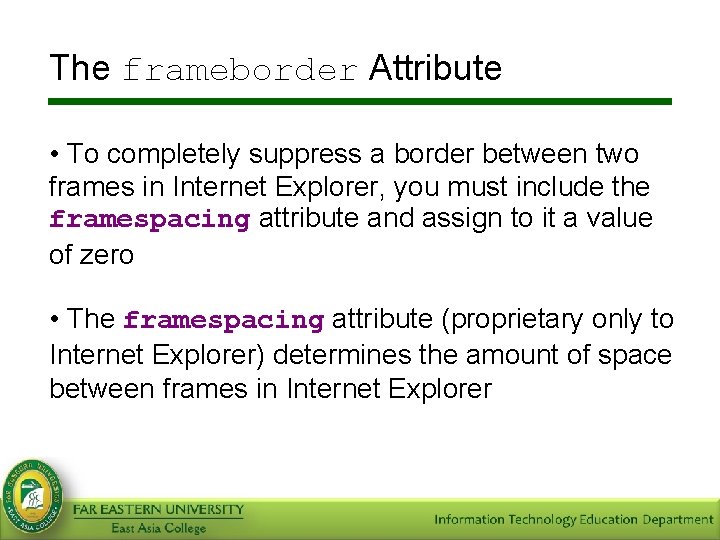 The frameborder Attribute • To completely suppress a border between two frames in Internet