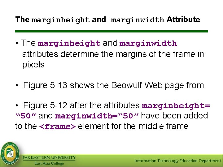 The marginheight and marginwidth Attribute • The marginheight and marginwidth attributes determine the margins