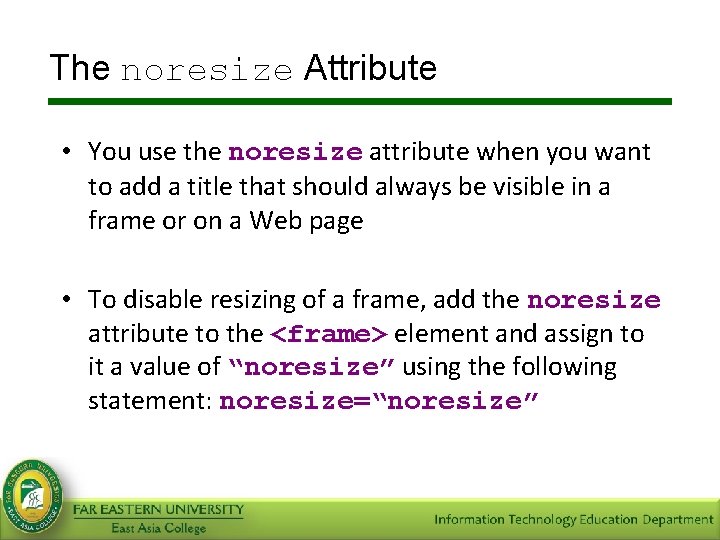 The noresize Attribute • You use the noresize attribute when you want to add