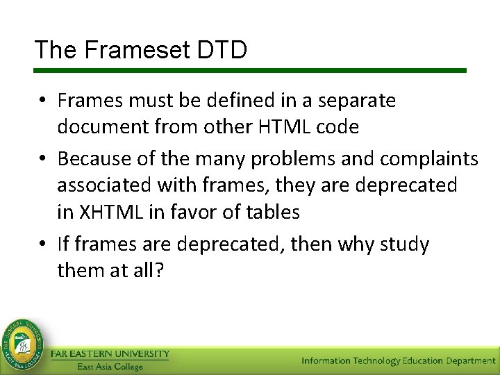 The Frameset DTD • Frames must be defined in a separate document from other