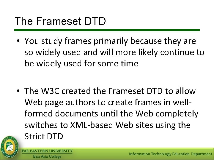 The Frameset DTD • You study frames primarily because they are so widely used