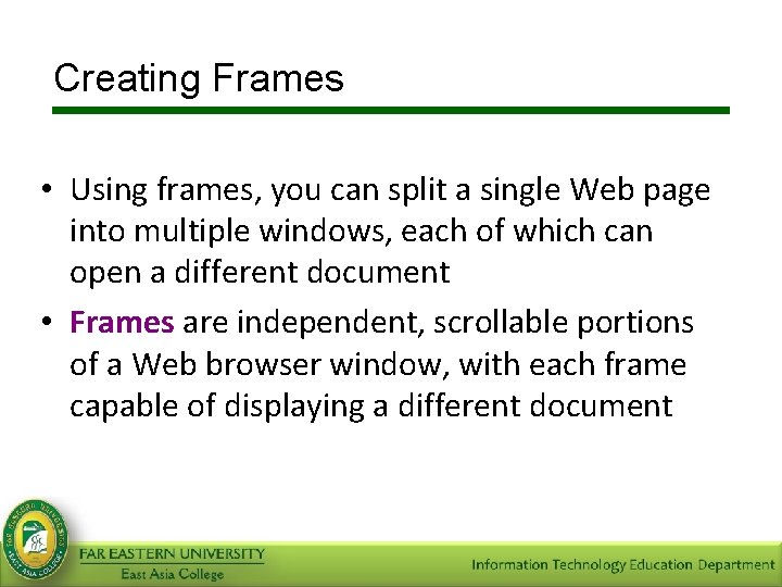 Creating Frames • Using frames, you can split a single Web page into multiple