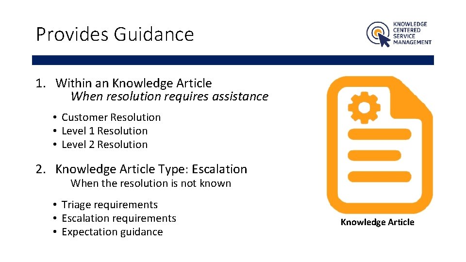 Provides Guidance 1. Within an Knowledge Article When resolution requires assistance • Customer Resolution