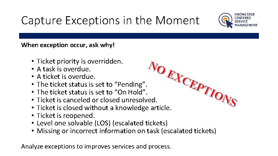 Capture Exceptions in the Moment When exception occur, ask why! • • • Ticket