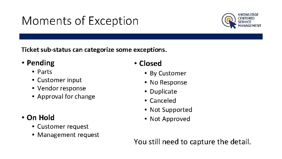 Moments of Exception Ticket sub-status can categorize some exceptions. • Pending • Closed •