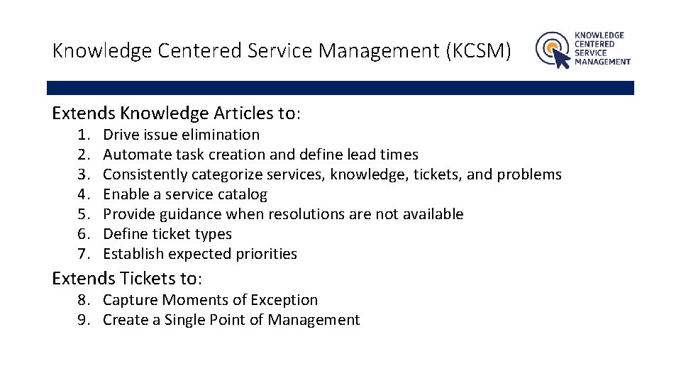 Knowledge Centered Service Management (KCSM) Extends Knowledge Articles to: 1. 2. 3. 4. 5.