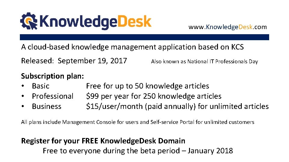 www. Knowledge. Desk. com A cloud-based knowledge management application based on KCS Released: September
