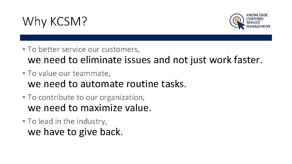 Why KCSM? • To better service our customers, we need to eliminate issues and