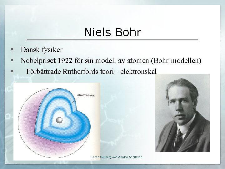 Niels Bohr § Dansk fysiker § Nobelpriset 1922 för sin modell av atomen (Bohr-modellen)