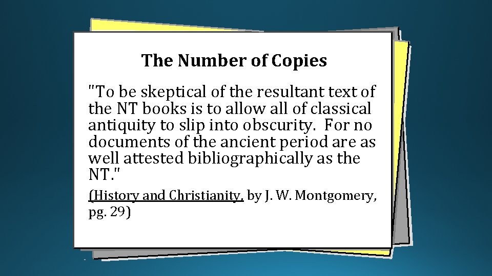 The Number of Copies "To be skeptical of the resultant text of the NT