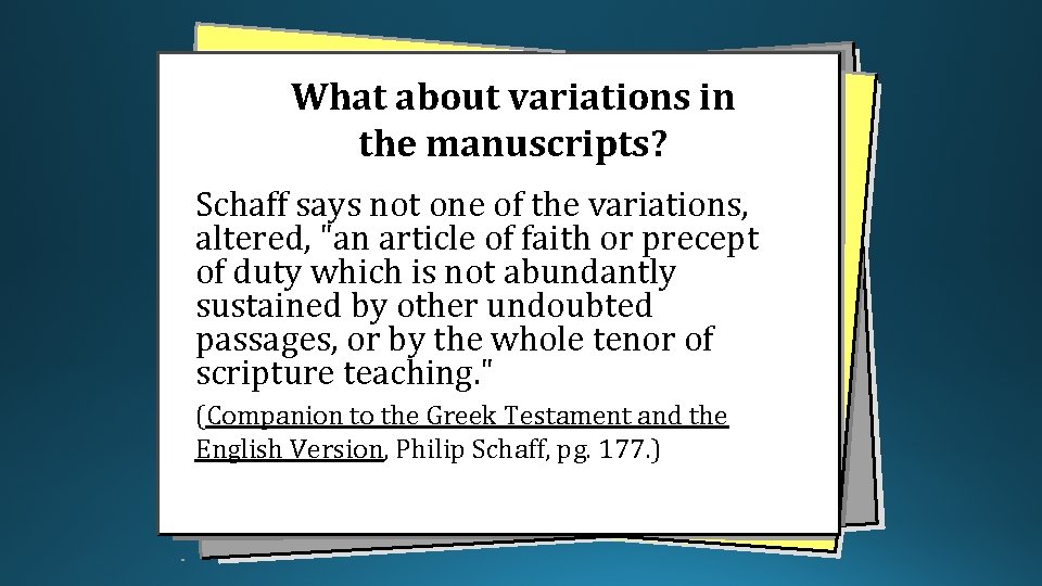 What about variations in the manuscripts? Schaff says not one of the variations, altered,