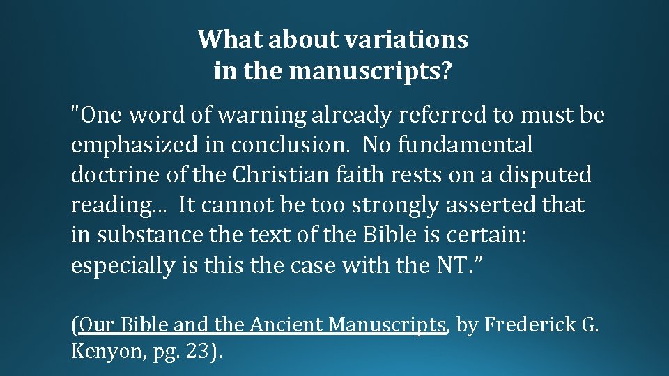 What about variations in the manuscripts? "One word of warning already referred to must