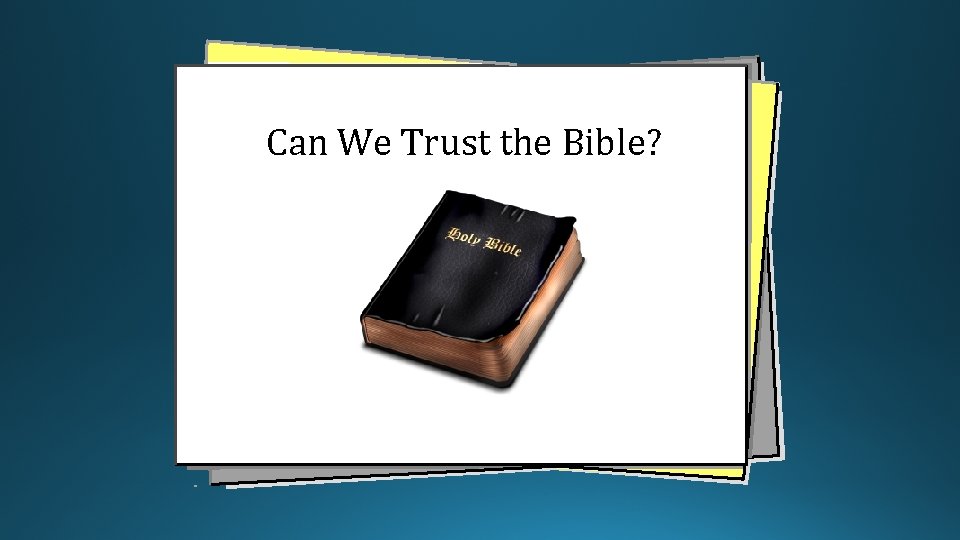 Can We Trust the Bible? 