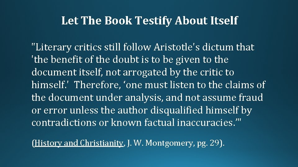 Let The Book Testify About Itself "Literary critics still follow Aristotle's dictum that 'the