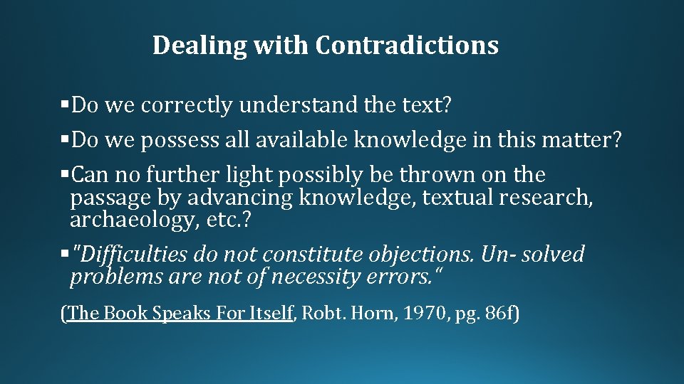 Dealing with Contradictions §Do we correctly understand the text? §Do we possess all available