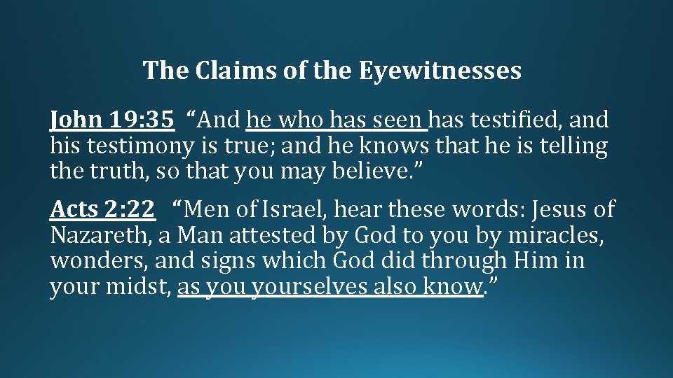 The Claims of the Eyewitnesses John 19: 35 “And he who has seen has