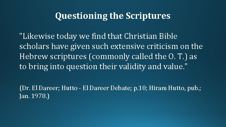 Questioning the Scriptures "Likewise today we find that Christian Bible scholars have given such