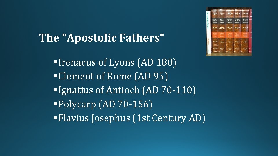 The "Apostolic Fathers" §Irenaeus of Lyons (AD 180) §Clement of Rome (AD 95) §Ignatius