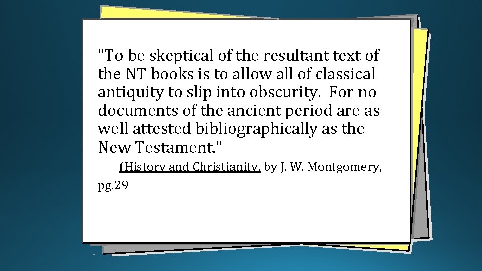 "To be skeptical of the resultant text of the NT books is to allow