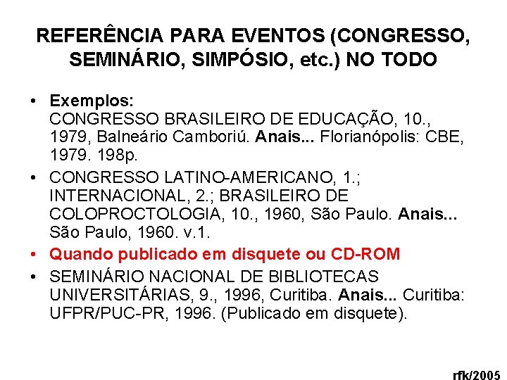 REFERÊNCIA PARA EVENTOS (CONGRESSO, SEMINÁRIO, SIMPÓSIO, etc. ) NO TODO • Exemplos: CONGRESSO BRASILEIRO