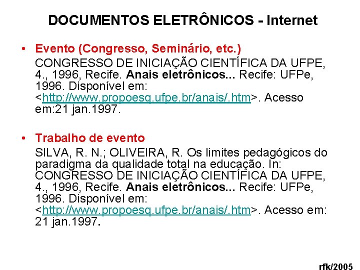 DOCUMENTOS ELETRÔNICOS - Internet • Evento (Congresso, Seminário, etc. ) CONGRESSO DE INICIAÇÃO CIENTÍFICA