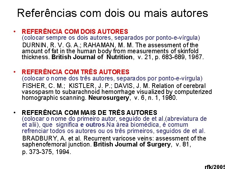 Referências com dois ou mais autores • REFERÊNCIA COM DOIS AUTORES (colocar sempre os