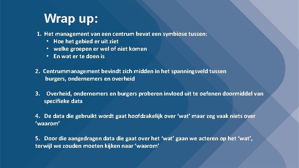 Wrap up: 1. Het management van een centrum bevat een symbiose tussen: • Hoe