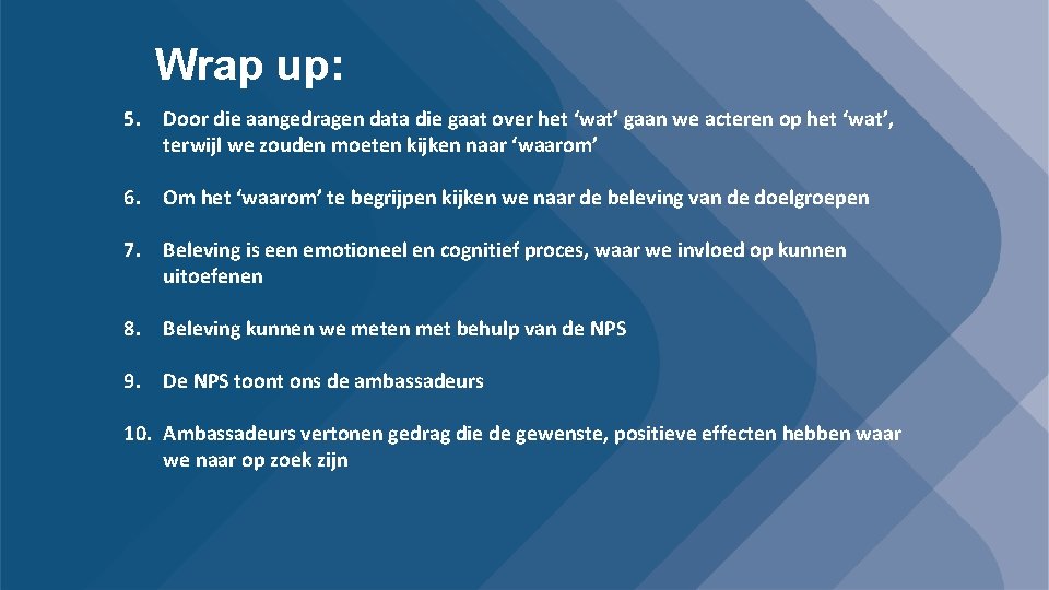 Wrap up: 5. Door die aangedragen data die gaat over het ‘wat’ gaan we