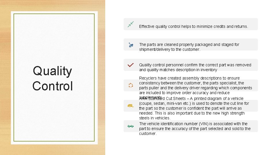 Effective quality control helps to minimize credits and returns. The parts are cleaned properly