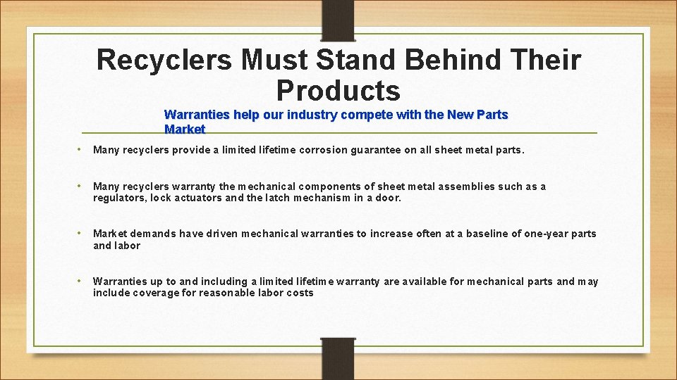 Recyclers Must Stand Behind Their Products Warranties help our industry compete with the New