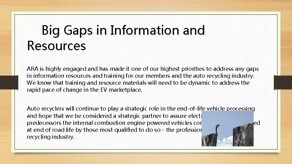 Big Gaps in Information and Resources ARA is highly engaged and has made it